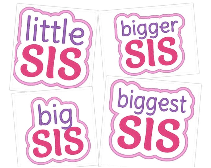 Little Sister Big Biggest Bigger Sis SET of 4 saying kids girls baby Applique machine embroidery design sizes for hoop 4x4 and 5x7 inch