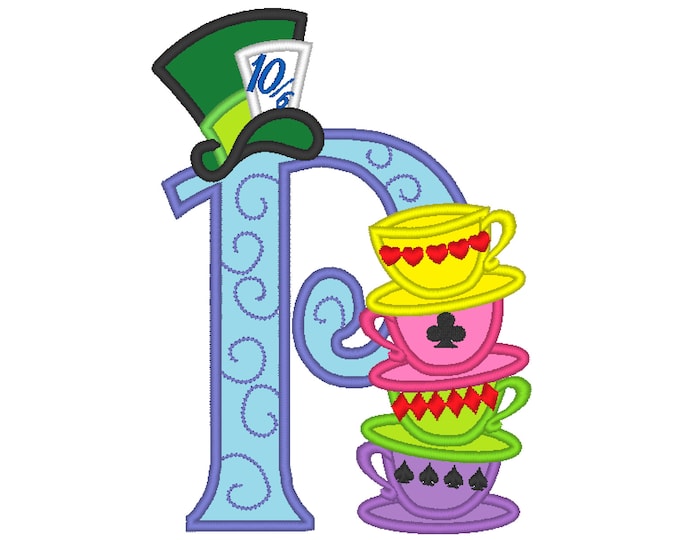 Mad hattaer Alice in wonderland teaparty stack of curved teacups monogram letter P Birthday party applique alphabet machine embroidery