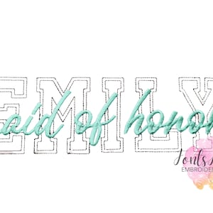 May include: Embroidered design of the name "EMILY" in a varsity style font with the words "maid of honour" in a cursive script font in teal.