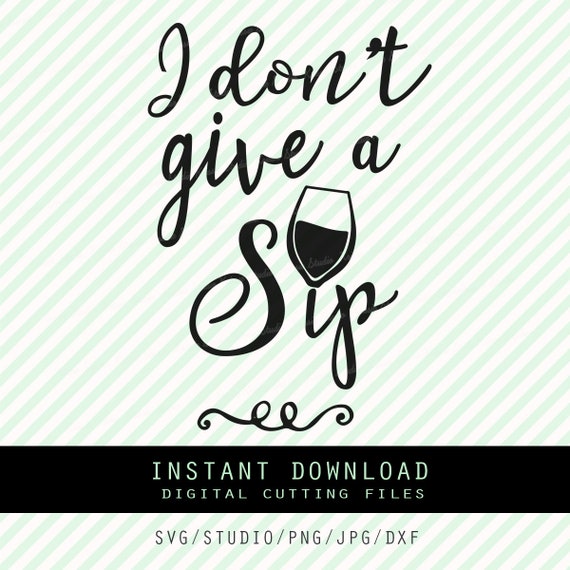 Free Free 260 I Dont Give A Sip Svg Free SVG PNG EPS DXF File
