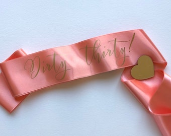 Coral 'Dirty Thirty' Sash, 30th Birthday Party Accessory