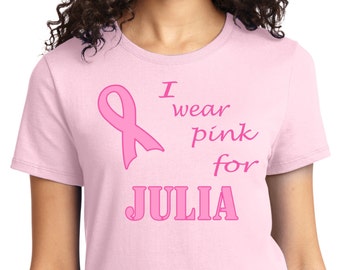 Personalized Breast Cancer T Shirt I wear pink for Mom, Sister, Friend, you fill in the blank plus optional name 100% cotton short-sleeves