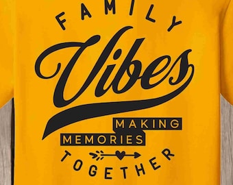Family Reunion T Shirt - Family Vibes, Making Memories Together T shirts with your name, yr, place - bulk discount available Tee Shirts