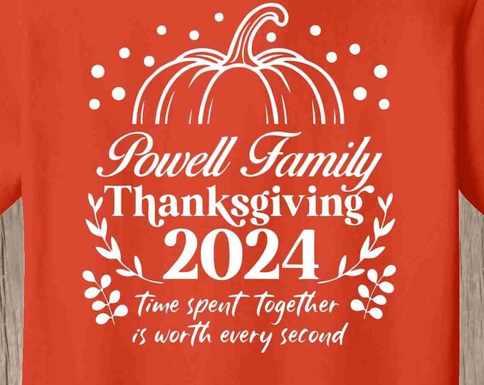 THANKSGIVING Family Reunion T Shirt - your family-group name and year - time spent together is worth every second - bulk discount available