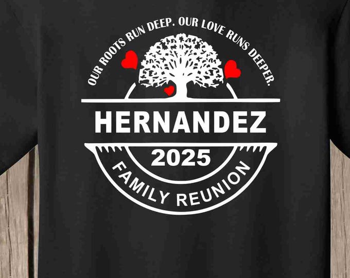 Hernandez Family Reunion T Shirt- Various colors - please order 4 weeks before needed