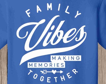 Family Reunion T Shirt - Family Vibes, Making Memories Together T shirts with your name, yr, place - bulk discount available Tee Shirts
