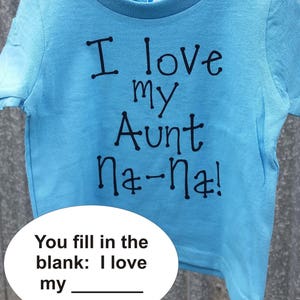 Infant, toddler, or young child personalized T shirt - I love my ____________________ (you fill in the blank) - several shirt color choices