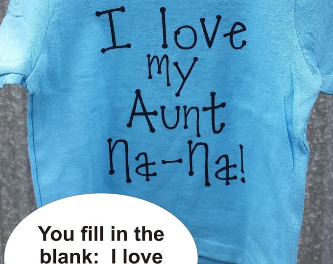 Infant, toddler, or young child personalized T shirt - I love my ____________________ (you fill in the blank) - several shirt color choices