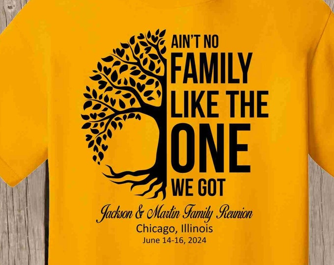 JACKSON & MARTIN Family Reunion T Shirt- GOLD shirt - Ain't No Family Like the One We Got - please order by May 2, 2024