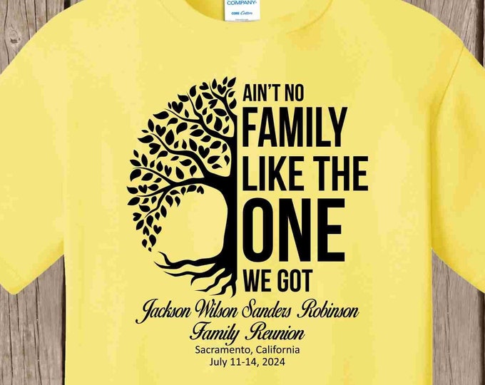 Jackson Wilson Sanders Robinson Family Reunion T Shirt- YELLOW shirt - Ain't No Family Like the One We Got - please order by May 27, 2024