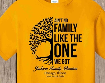 JACKSON Family Reunion T Shirt- GOLD shirt - Ain't No Family Like the One We Got - please order by May 2, 2024