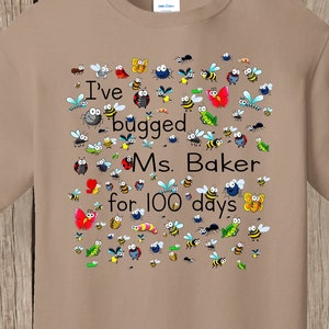 100th Day of School T Shirt. Personalized w teacher name, 100 bugs to celebrate 100 days of school I've bugged teacher for 100 days speedy Sand