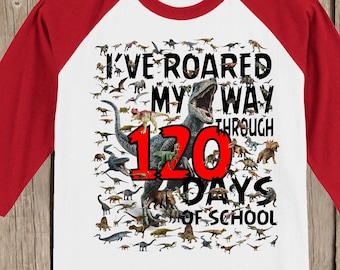 ONE HUNDRED TWENTY 120th Day of School Raglan baseball style T Shirt - 120 dinosaurs - I've roared my way through 120 days of school