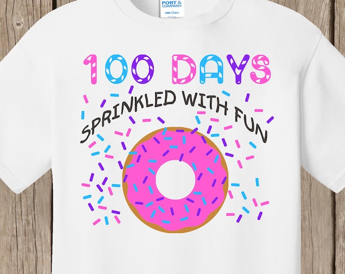 100th Day of School T Shirt - DONUT with 100 sprinkles - 100 days sprinkled with fun - Celebrate 100 days of school!!