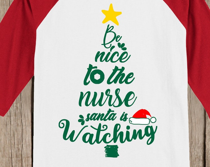 Nurse Christmas T shirt 3/4 sleeve baseball style raglan - several colors available - Be nice to the nurse. Santa is watching