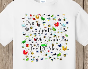 Teacher 120th Day of School T Shirt white  - My students have bugged me for 120 days - design features 120 bugs