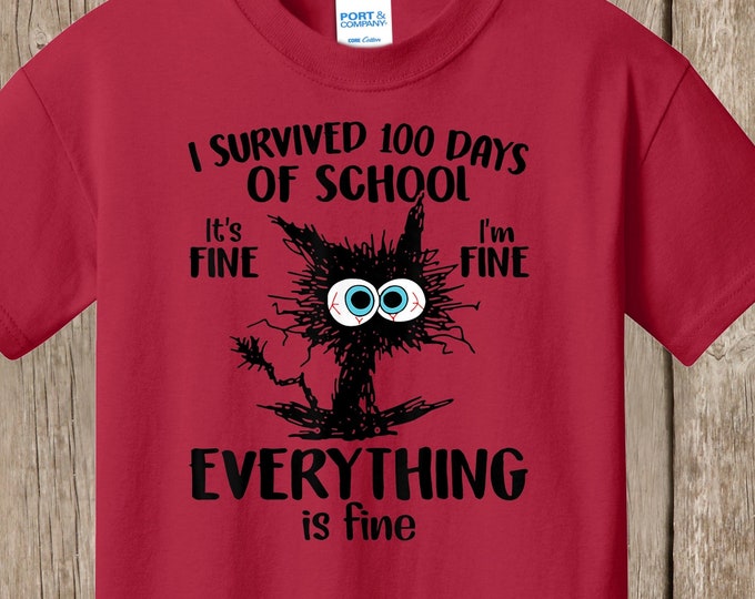 100th Day of School T Shirt. Crazy cat design - I survived 100 days of school.  It's fine.  I'm fine.  Everything is fine.  Several colors