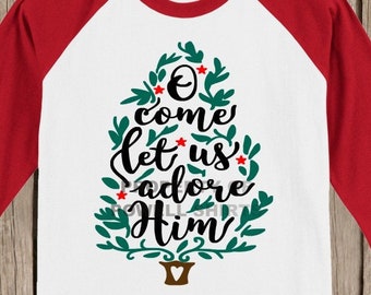 O Come Let Us Adore Him Christmas T shirt 3/4 sleeve baseball style raglan - several colors available Christian T Shirt