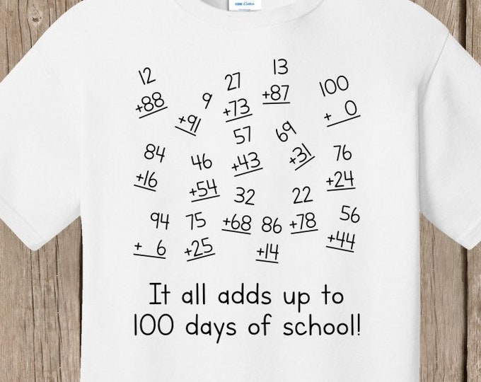 100th Day of School T Shirt white It all adds up to 100 days of school!  Math problems add up to 100. Celebrate 100 days of school!