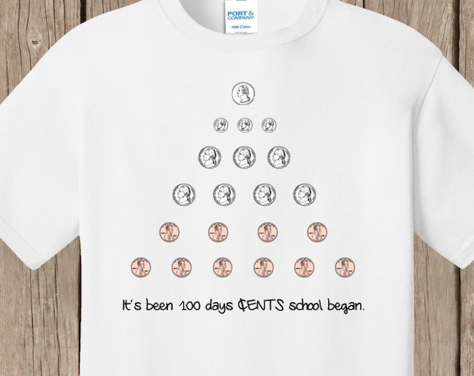 100th Day of School T Shirt. Miscellaneous coins add up to 100 cents.  It's been 100 days cents school began - Celebrate 100 days of school!