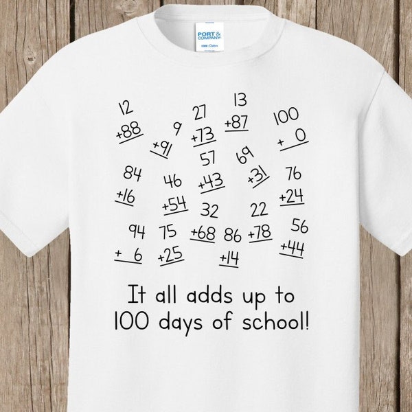 100th Day of School T Shirt white It all adds up to 100 days of school!  Math problems add up to 100. Celebrate 100 days of school!