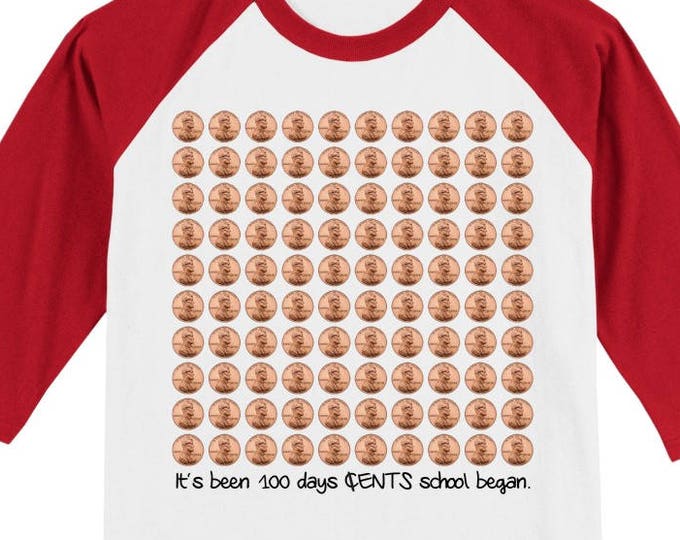 100th Day of School Raglan T Shirt - It's been 100 days CENTS school began! - Celebrate 100 days of school!! 100 PENNIES