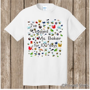 100th Day of School T Shirt. Personalized w teacher name, 100 bugs to celebrate 100 days of school I've bugged teacher for 100 days speedy White