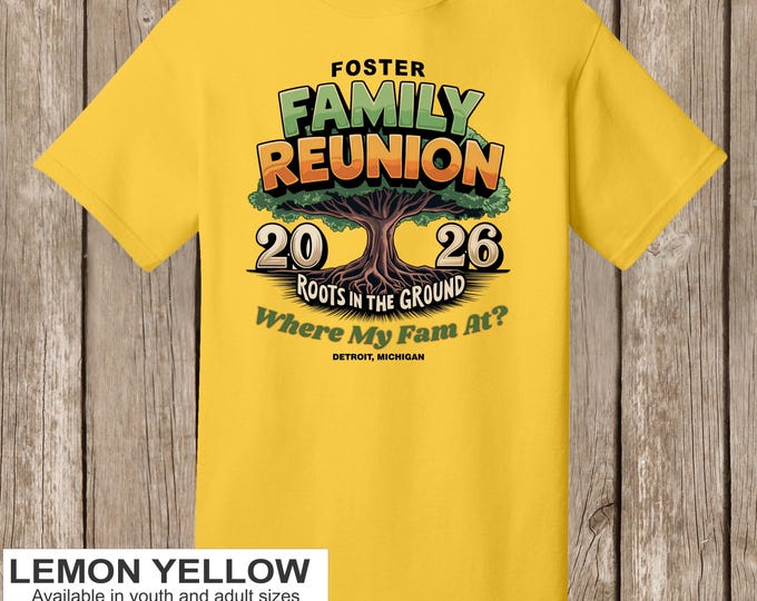 Foster Family Reunion T Shirt- Lemon Yellow shirt - Roots in the Ground as shown - please order 6 weeks before needed