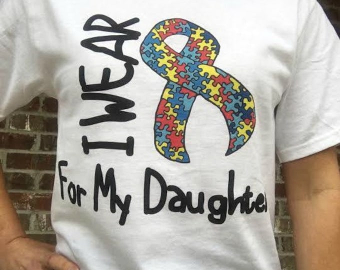 I Wear (Autism Ribbon) for My Daughter WH