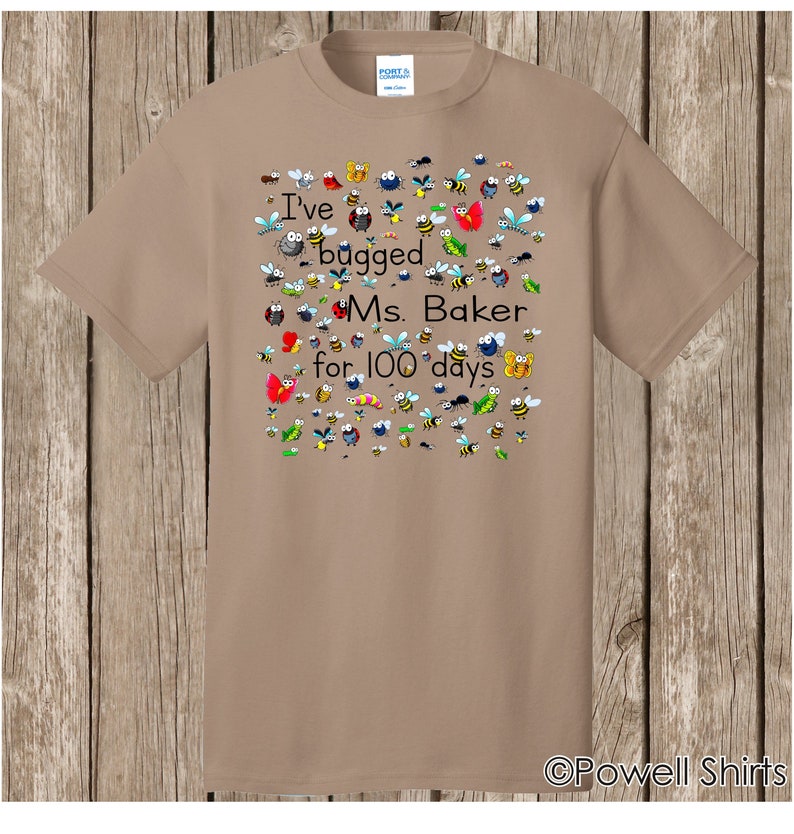 100th Day of School T Shirt. Personalized w teacher name, 100 bugs to celebrate 100 days of school I've bugged teacher for 100 days speedy Sand