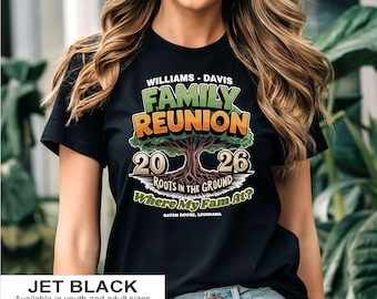 Family Reunion T Shirt - Roots in the Ground Where My Fam at - plus your family name, year, and location if you wish-bulk discount available
