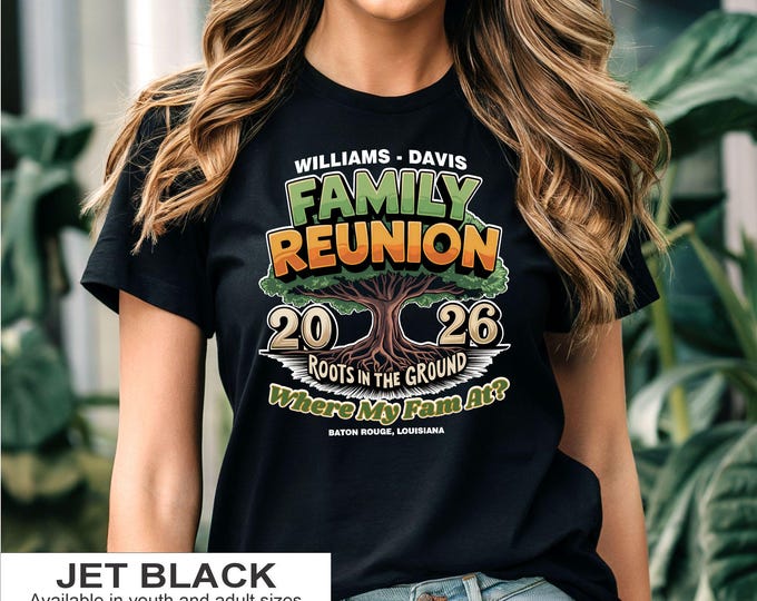 Family Reunion T Shirt - Roots in the Ground Where My Fam at - plus your family name, year, and location if you wish-bulk discount available