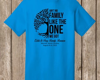 Eddie & Peay Family Reunion T Shirt- SAPPHIRE shirt - Ain't No Family Like the One We Got - please order 4 weeks before needed