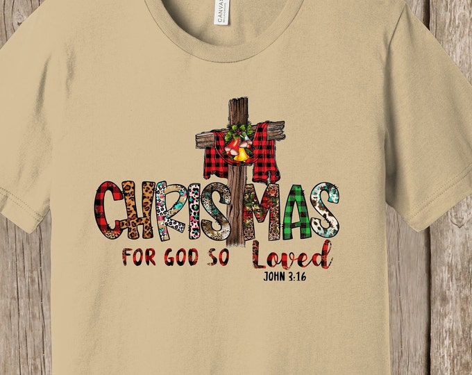 Christian Christmas T shirt Buffalo Plaid For God So Loved Cross Tee shirt Bella+CANVAS T shirt many colors and sizes Rugged Cross John 3:16