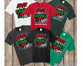 Christmas colors Family Reunion Ain't No Family Like the One I Got T shirt - Christmas Holiday Family Gathering T Shirt - Can add group name