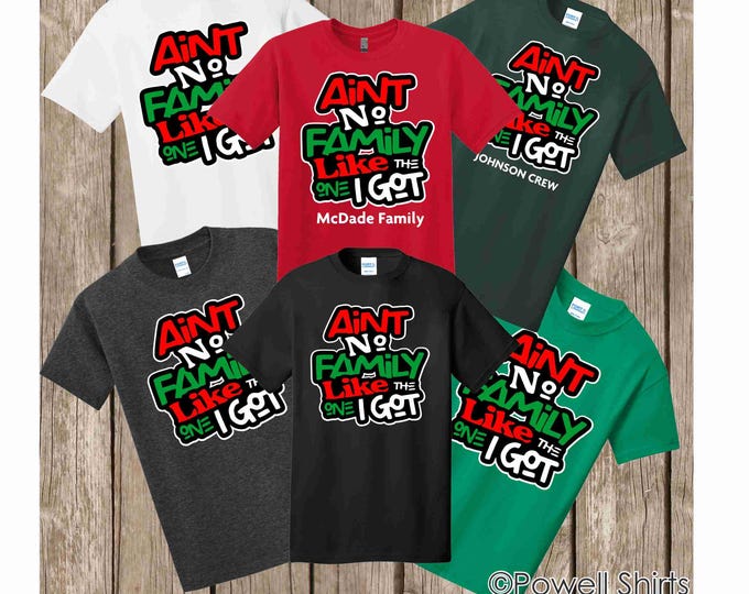 Christmas colors Family Reunion Ain't No Family Like the One I Got T shirt - Christmas Holiday Family Gathering T Shirt - Can add group name