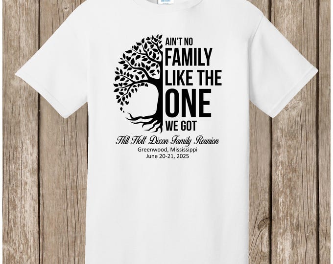 Hill Holt Dixon Family Reunion - 55 WHITE shirts - front print only - Ain't No Family Tree....