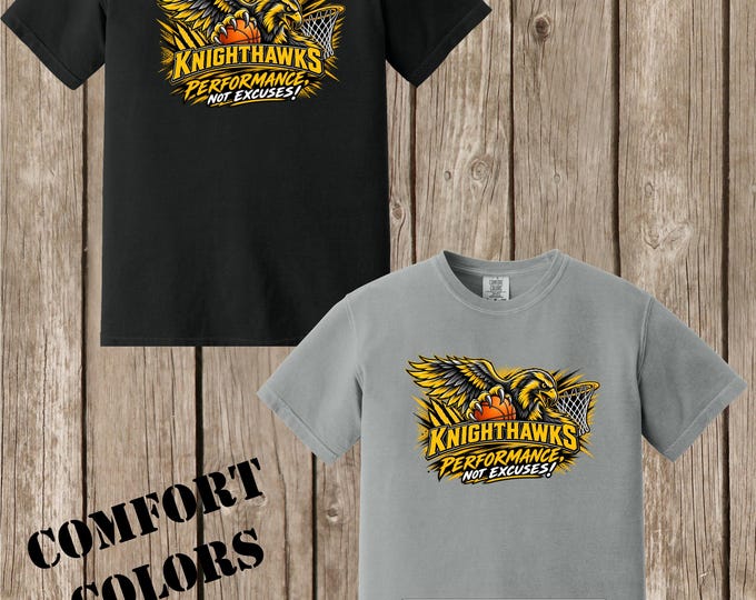 BASKETBALL Laurel Knighthawks COMFORT COLORS T shirts - Performance Not Excuses design - will be given out at practice or games