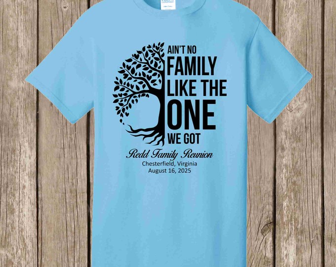 REDD Family Reunion T Shirt - Many shirt colors available - Ain't No Family Like the One We Got Tree design - pls order 4 wks before needed