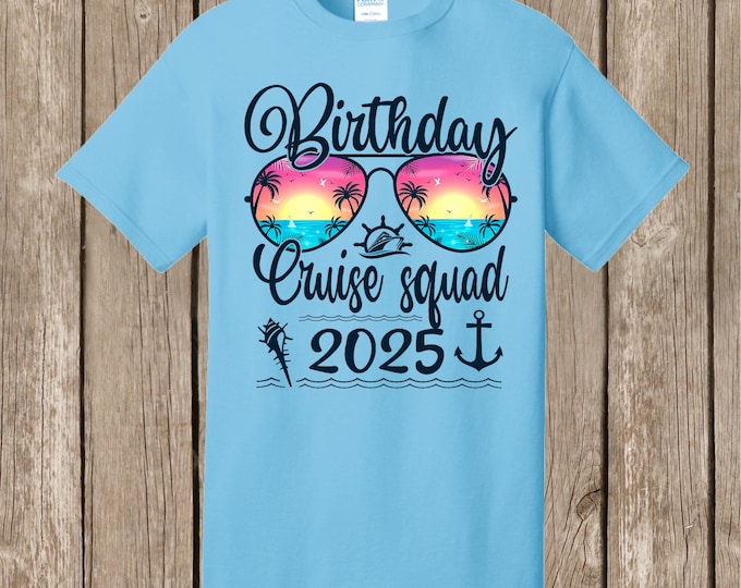 Birthday Cruise Squad T Shirt 2025 - Fun Birthday T shirt - several colors Celebrate Cruise Vacation Tee Sunglasses T Shirt DRKPRT