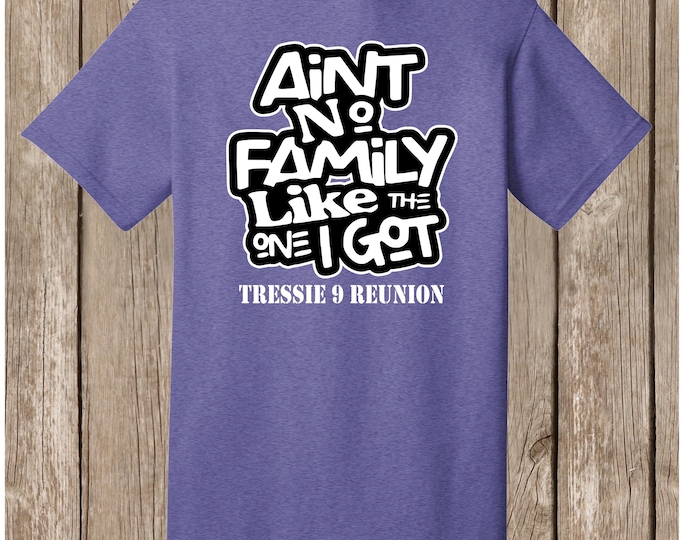 Tressie 9 Reunion T shirts - HEATHER PURPLE T shirts - Ain't No Family - please order before May 20 to have before reunion June 12