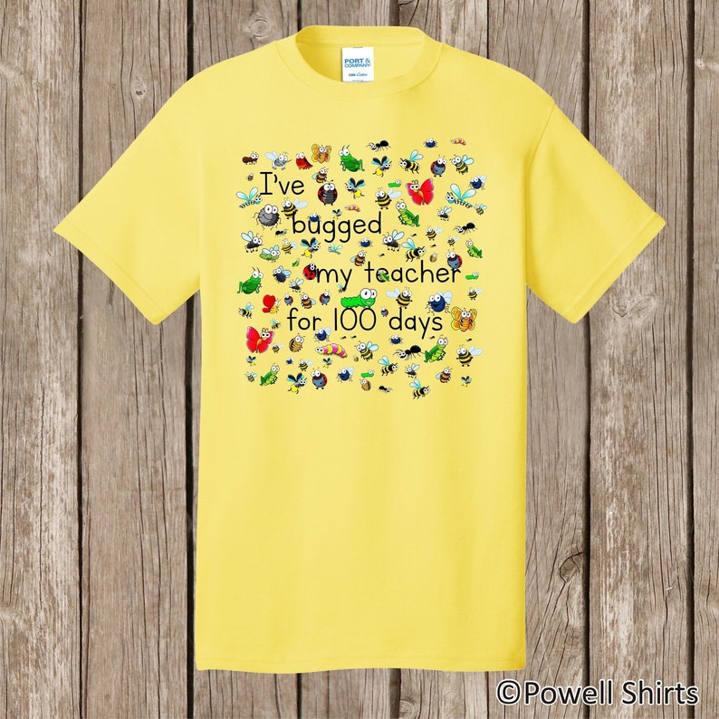 100th Day of School T Shirt. Personalized w teacher name, 100 bugs to celebrate 100 days of school I've bugged teacher for 100 days speedy Yellow