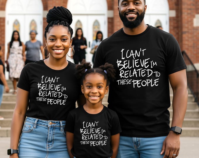 I Can't Believe I'm Related to These People T shirt - great for family reunion - several shirt colors available