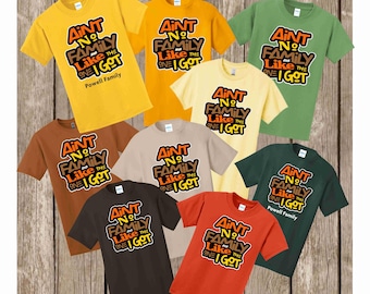 Fall - Autumn colors Family Reunion Ain't No Family Like the One I Got T shirt -Thanksgiving Family Gathering T Shirt - Can add group name
