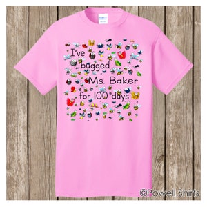 100th Day of School T Shirt. Personalized w teacher name, 100 bugs to celebrate 100 days of school I've bugged teacher for 100 days speedy Candy Pink