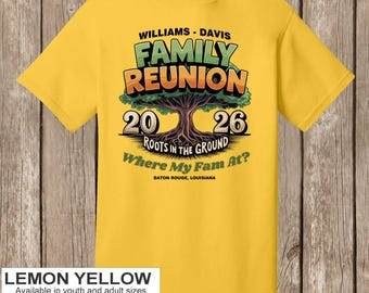 Family Reunion T Shirt - Roots in the Ground Where My Fam at - plus your family name, year, and location if you wish-bulk discount available