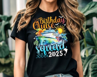Birthday Cruise Squad T Shirt 2025 - Fun Birthday T shirt - several colors Celebrate Cruise Vacation Tee Cruise Ship T Shirt