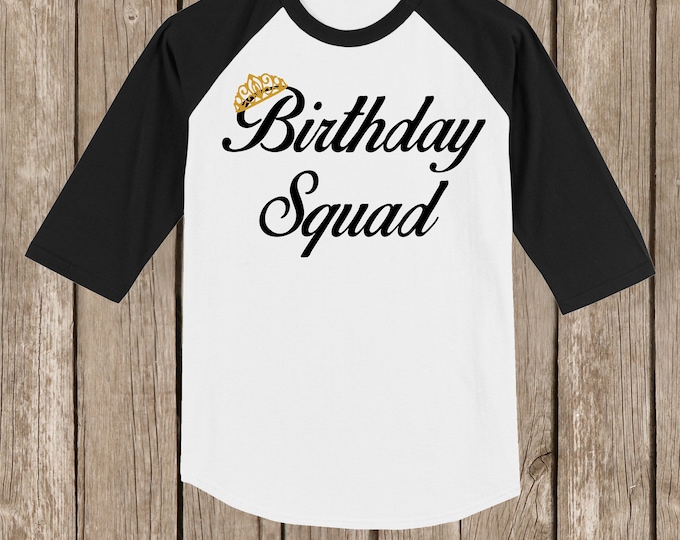 Birthday Squad Raglan T shirt 3/4 sleeve Baseball style with Print Crown several sizes and colors available Soft Cotton