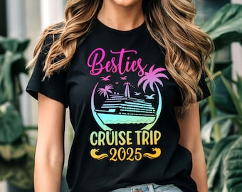 Besties Cruise Trip 2025 T Shirt - Fun Friend Vacation T shirt - several colors Celebrate Beach Vacation Tee