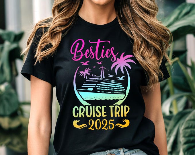 Besties Cruise Trip 2025 T Shirt - Fun Friend Vacation T shirt - several colors Celebrate Beach Vacation Tee